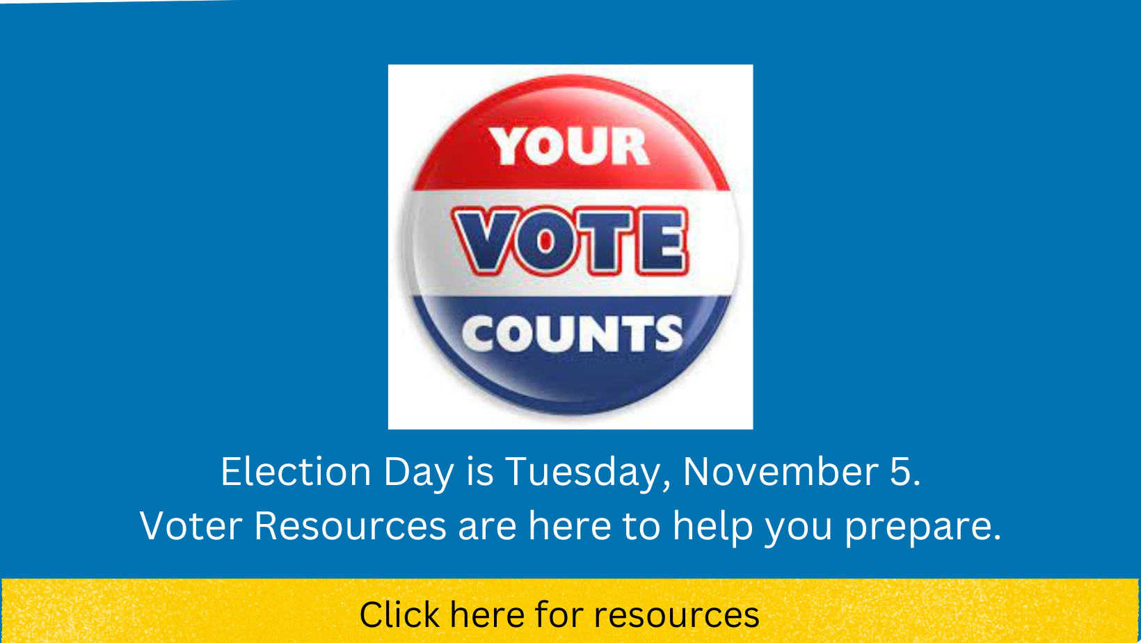 Election Day is Tuesday November 5. 